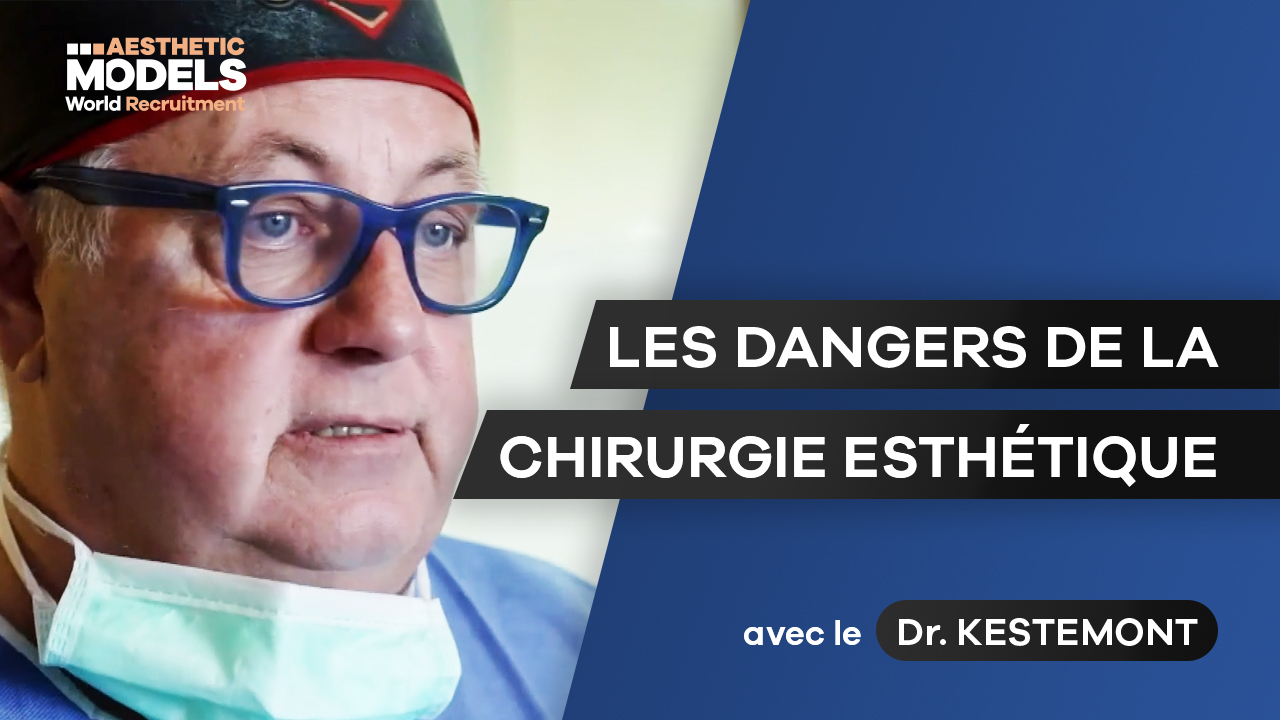 Dr. KESTEMONT<br> Les dangers de la chirurgie esthétique
